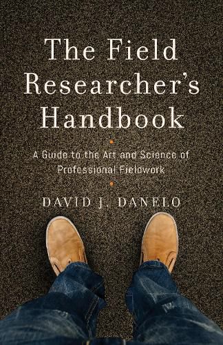 Cover image for The Field Researcher's Handbook: A Guide to the Art and Science of Professional Fieldwork