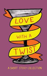 Cover image for Love with a Twist: An Anthology of Short Stories