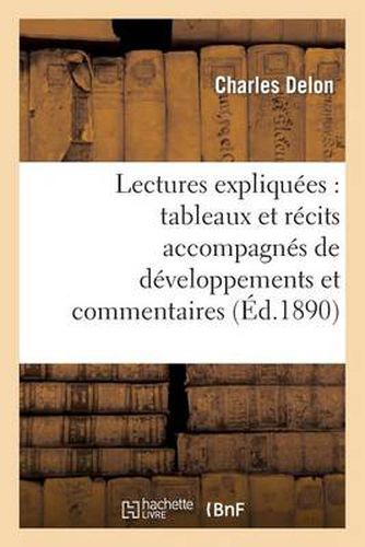 Lectures Expliquees: Tableaux Et Recits Accompagnes de Developpements Et Commentaires