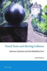 Cover image for Travel Texts and Moving Cultures: German Literature and the Mobilities Turn