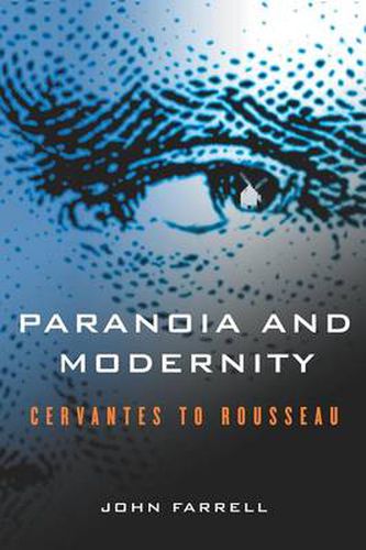 Paranoia and Modernity: Cervantes to Rousseau