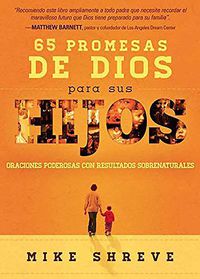 Cover image for 65 Promesas de Dios Para Sus Hijos: Oraciones Poderosas Con Resultados Sobrenaturales