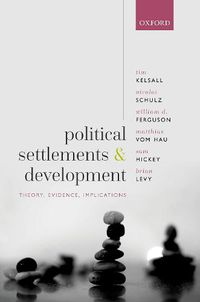 Cover image for Political Settlements and Development: Theory, Evidence, Implications