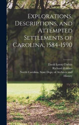 Cover image for Explorations, Descriptions, and Attempted Settlements of Carolina, 1584-1590