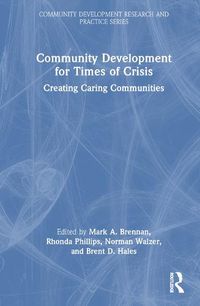 Cover image for Community Development for Times of Crisis: Creating Caring Communities
