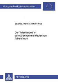 Cover image for Die Teilzeitarbeit Im Europaeischen Und Deutschen Arbeitsrecht