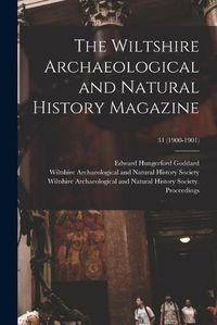 Cover image for The Wiltshire Archaeological and Natural History Magazine; 31 (1900-1901)