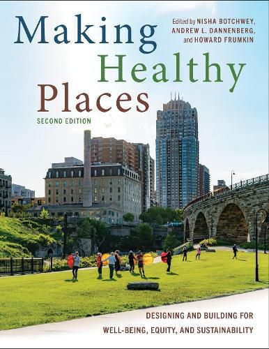 Cover image for Making Healthy Places, Second Edition: Designing and Building for Well-Being, Equity, and Sustainability