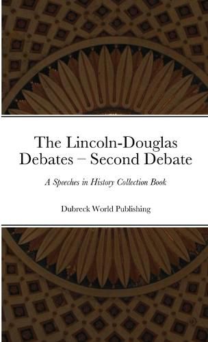 Cover image for The Lincoln-Douglas Debates - Second Debate