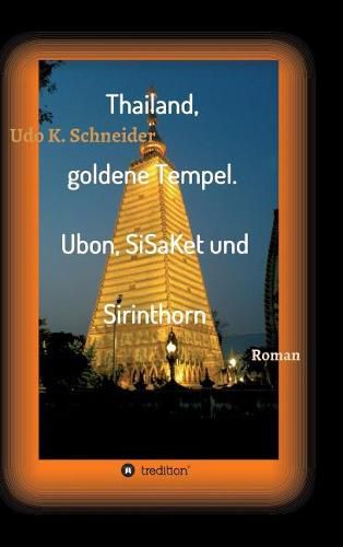 Cover image for Thailand, goldene Tempel. Ubon, SiSaKet und Sirinthorn