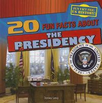 Cover image for 20 Fun Facts about the Presidency