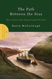 Cover image for The Path Between the Seas: The Creation of the Panama Canal, 1870-1914