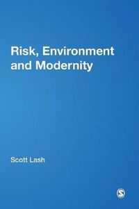 Cover image for Risk, Environment and Modernity: Towards a New Ecology