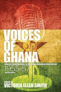 Cover image for Voices of Ghana: Literary Contributions to the Ghana Broadcasting System, 1955-57 (Second Edition)