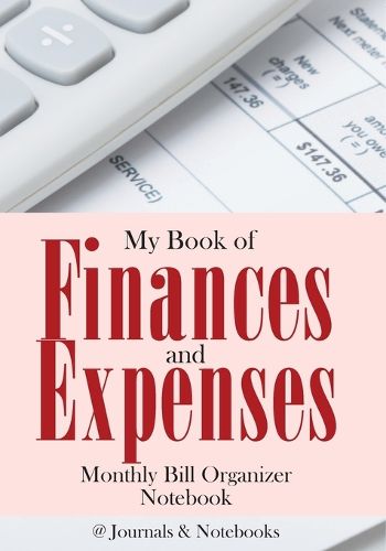 Cover image for My Book of Finances and Expenses. Monthly Bill Organizer Notebook.