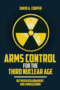 Cover image for Arms Control for the Third Nuclear Age: Between Disarmament and Armageddon