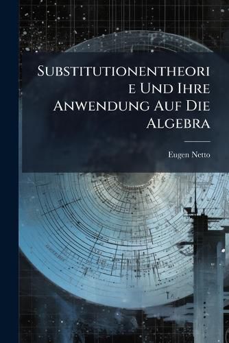Cover image for Substitutionentheorie Und Ihre Anwendung Auf Die Algebra