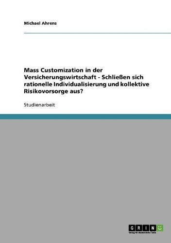 Cover image for Mass Customization in Der Versicherungswirtschaft - Schlieen Sich Rationelle Individualisierung Und Kollektive Risikovorsorge Aus?
