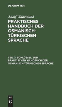 Cover image for Schlussel Zum Praktischen Handbuch Der Osmanisch-Turkischen Sprache