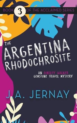 Cover image for The Argentina Rhodochrosite (An Ainsley Walker Gemstone Travel Mystery)