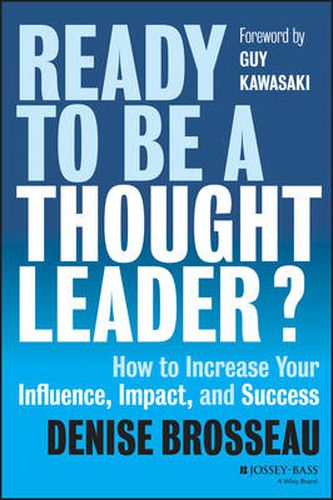 Ready to Be a Thought Leader? How to Increase Your  Influence, Impact, and Success