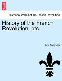 Cover image for History of the French Revolution, Etc. Book II