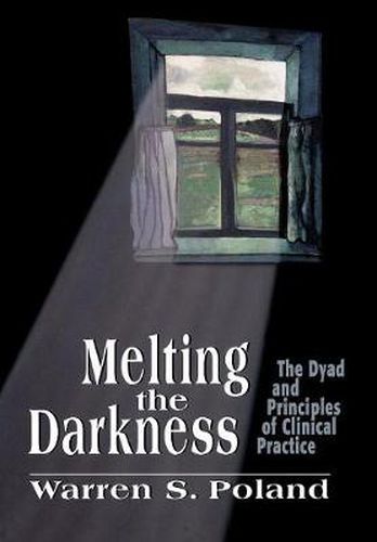 Cover image for Melting the Darkness: The Dyad and Principles of Clinical Practice