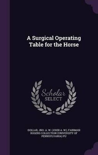 Cover image for A Surgical Operating Table for the Horse