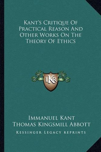 Cover image for Kant's Critique of Practical Reason and Other Works on the Theory of Ethics