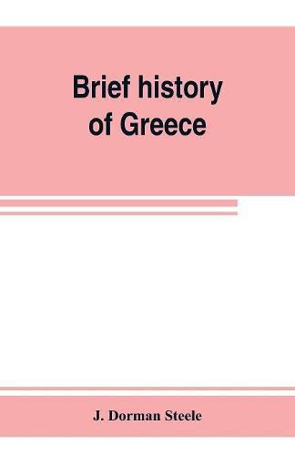 Cover image for Brief history of Greece: with readings from prominent Greek historians