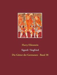 Cover image for Sigurd / Siegfried: Die Goetter der Germanen - Band 38