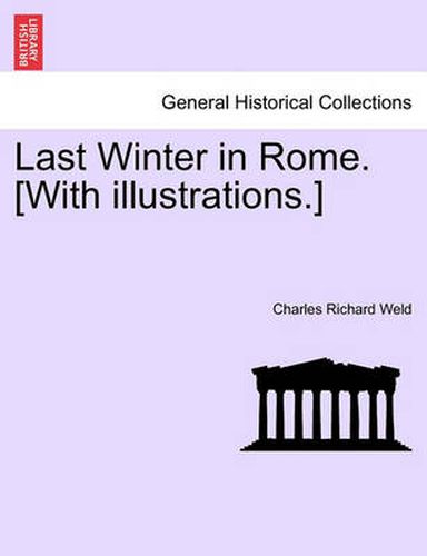 Cover image for Last Winter in Rome. [With Illustrations.]