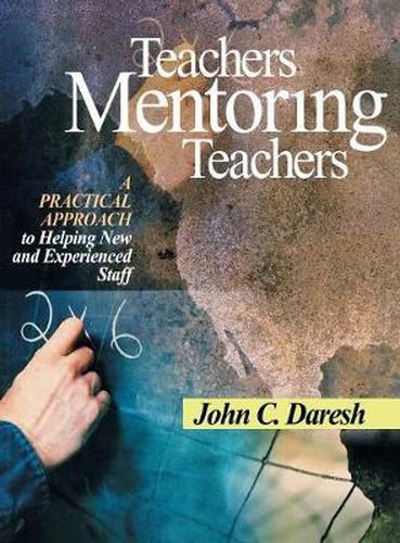 Cover image for Teachers Mentoring Teachers: A Practical Approach to Helping New and Experienced Staff