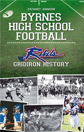 Cover image for Byrnes High School Football: Rebels Gridiron History