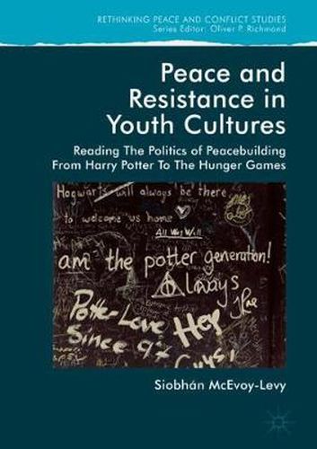 Cover image for Peace and Resistance in Youth Cultures: Reading the Politics of Peacebuilding from Harry Potter to The Hunger Games