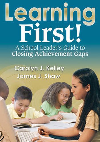 Cover image for Learning First!: A School Leader's Guide to Closing Achievement Gaps