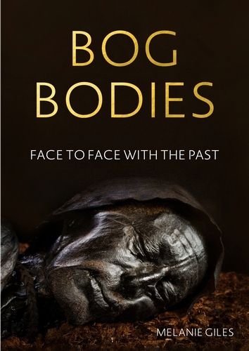 Cover image for Bog Bodies: Face to Face with the Past