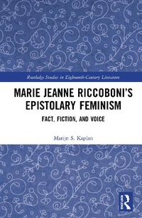 Cover image for Marie Jeanne Riccoboni's Epistolary Feminism: Fact, Fiction, and Voice