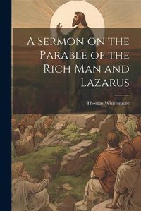 Cover image for A Sermon on the Parable of the Rich Man and Lazarus