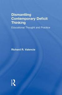 Cover image for Dismantling Contemporary Deficit Thinking: Educational Thought and Practice