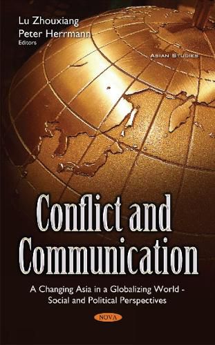 Cover image for Conflict & Communication: A Changing Asia in a Globalizing World -- Social & Political Perspectives