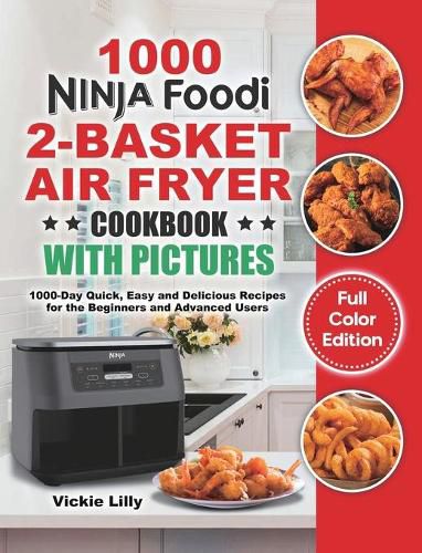 Cover image for Ninja Foodi 2-Basket Air Fryer Cookbook with Pictures: 1000-Day Quick, Easy and Delicious Recipes for the Beginners and Advanced Users