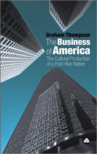 Cover image for The Business of America: The Cultural Production of a Post-War Nation