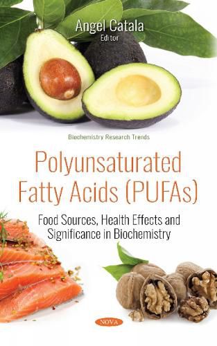 Cover image for Polyunsaturated Fatty Acids (PUFAs): Food Sources, Health Effects and Significance in Biochemistry