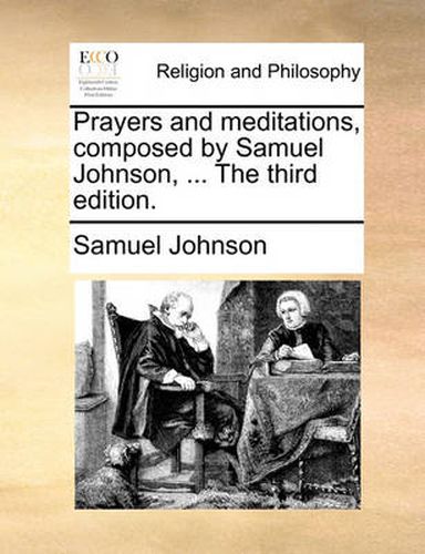 Cover image for Prayers and Meditations, Composed by Samuel Johnson, ... the Third Edition.