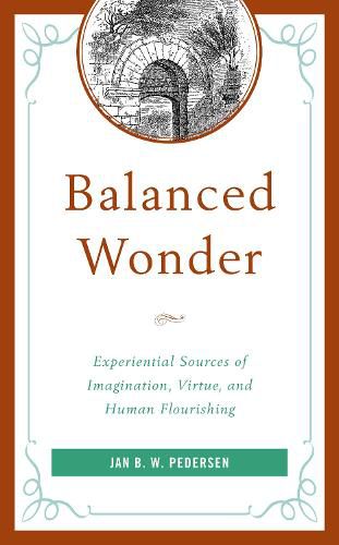 Balanced Wonder: Experiential Sources of Imagination, Virtue, and Human Flourishing