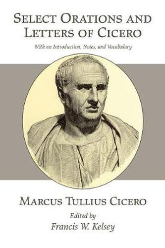 Cover image for Select Orations and Letters of Cicero: With an Introduction, Notes, and Vocabulary