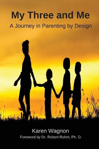 Cover image for My Three and Me: A Journey in Parenting By Design