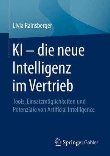 Cover image for KI - Die Neue Intelligenz Im Vertrieb: Tools, Einsatzmoeglichkeiten Und Potenziale Von Artificial Intelligence