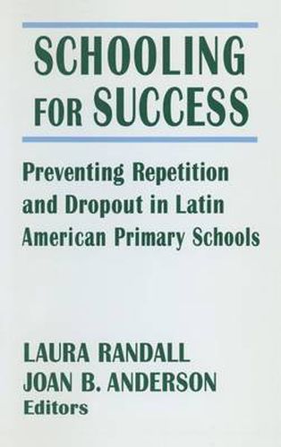 Schooling for Success: Preventing Repetition and Dropout in Latin American Primary Schools: Preventing Repetition and Dropout in Latin American Primary Schools